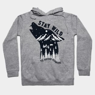 Stay Wild-Avoid Human Hoodie